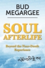 Soul Afterlife: Beyond the Near-Death Experience By Bud Megargee Cover Image