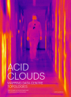 Acid Clouds: Mapping Data Centre Topologies By Niels Schrader (Editor), Jorinde Seijdel (Editor), Ramon Amaro (Text by (Art/Photo Books)) Cover Image