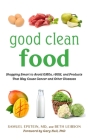 Good Clean Food: Shopping Smart to Avoid GMOs, rBGH, and Products That May Cause Cancer and Other Diseases By Samuel Epstein, Beth Leibson, Gary Null, Ph.D. (Foreword by) Cover Image