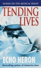 Tending Lives: Nurses on the Medical Front Cover Image