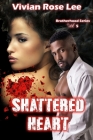 Shattered Heart (Brotherhood #5) Cover Image