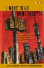 I Want to Go Home Forever: Stories of Becoming and Belonging in South Africa's Great Metropolis By Loren B. Landau (Editor), Tanya Pampalone (Editor) Cover Image