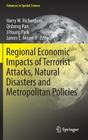 Regional Economic Impacts of Terrorist Attacks, Natural Disasters and Metropolitan Policies (Advances in Spatial Science) By Harry W. Richardson (Editor), Qisheng Pan (Editor), Jiyoung Park (Editor) Cover Image