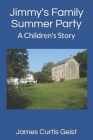 Jimmy's Family Summer Party: A Children's Story By James Curtis Geist Cover Image