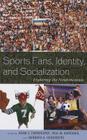 Sports Fans, Identity, and Socialization: Exploring the Fandemonium By Adam C. Earnheardt (Editor), Paul Haridakis (Editor), Barbara Hugenberg (Editor) Cover Image