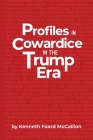 Profiles in Cowardice in the Trump Era By Kenneth Foard McCallion Cover Image