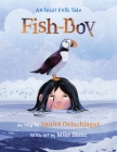 Fish-Boy: An Inuit Folk Tale By Vanita Oelschlager (As Told by), Mike Blanc (Illustrator) Cover Image