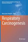 Respiratory Carcinogenesis By Mieczyslaw Pokorski (Editor) Cover Image