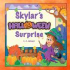 Skylar's Halloween Surprise (Personalized Books for Children) By C. a. Jameson Cover Image