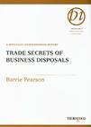 Trade Secrets of Business Disposals: A Specially Commissioned Report (Thorogood Reports) By Barrie Pearson Cover Image