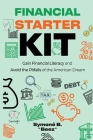 Financial Starter Kit: Gain Financial Literacy and Avoid the Pitfalls of the American Dream Cover Image