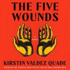 The Five Wounds By Kristin Valdez Quade, Gary Tiedemann (Read by) Cover Image