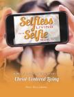 Selfless Living in a Selfie World By Pam Gillaspie, Dave Gillaspie (Designed by) Cover Image