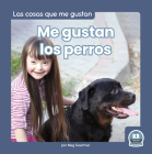 Me Gustan Los Perros (I Like Dogs) By Meg Gaertner Cover Image