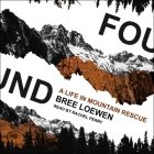 Found: A Life in Mountain Rescue By Rachel Perry (Read by), Bree Loewen Cover Image