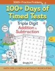 100+ Days of Timed Tests - Triple Digit Addition and Subtraction Practice Workbook, Math Drills For Grade 2-3, Ages 7-9 By Abczbook Press Cover Image