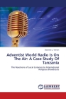 Adventist World Radio Is On The Air: A Case Study Of Tanzania By Desrene L. Vernon Cover Image