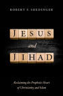 Jesus and Jihad By Robert F. Shedinger Cover Image