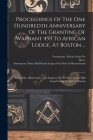 Proceedings Of The One Hundredth Anniversary Of The Granting Of Warrant 459 To African Lodge, At Boston ...: Sept. 29th, 1884, Under The Auspices Of T By Freemasons African Lodge No 459 (Bo (Created by), Mass )., Freemasons Prince Hall Grand Lodge O (Created by) Cover Image