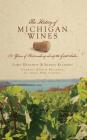 The History of Michigan Wines: 150 Years of Winemaking Along the Great Lakes By Sharon Kegerreis, Lorri Hathaway, David Braganini (Foreword by) Cover Image
