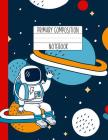 Primary Composition Notebook: An Astronaut Primary Composition Notebook For Boys Grades K-2 Handwriting Lines Red Blue Outer Space By Gator Kids Cover Image