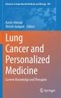 Lung Cancer and Personalized Medicine: Current Knowledge and Therapies (Advances in Experimental Medicine and Biology #893) By Aamir Ahmad (Editor), Shirish Gadgeel (Editor) Cover Image