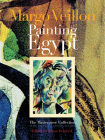 Margo Veillon Painting Egypt: The Masterpiece Collection at the American University in Cairo (Masterpieces from Egypt Over Nearly a Century) By Bruno Ronfard (Editor) Cover Image