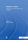 Addiction at Work: Tackling Drug Use and Misuse in the Workplace (Personnel Today / Management Resources) Cover Image