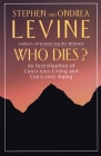 Who Dies?: An Investigation of Conscious Living and Conscious Dying By Stephen Levine, Ondrea Levine Cover Image