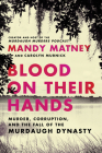 Blood on Their Hands: Murder, Corruption, and the Fall of the Murdaugh Dynasty Cover Image