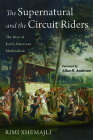 The Supernatural and the Circuit Riders By Rimi Xhemajli, Allan H. Anderson (Foreword by) Cover Image