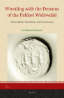Wrestling with the Demons of the Pahlavi Widēwdād: Transcription, Translation, and Commentary (Iran Studies #9) By Moazami Cover Image