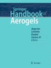 Springer Handbook of Aerogels (Springer Handbooks) By Michel A. Aegerter (Editor), Nicholas Leventis (Editor), Matthias Koebel (Editor) Cover Image