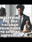 Mastering the SBA 7(a) Loan: Your Guide to Getting Approved Cover Image