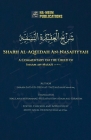 Sharh Al-Aqeedah An-Nasafiyyah: A Commentary on the Creed of Imaam an-Nasafi By Imaam Sa'd-Ud-Deen At-Taftaazaani, Maulana Muhammad Huzaifah Ibn Adam (Translator), Mufti Afzal Hoosen Elias (Editor) Cover Image