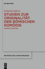 Studien Zur Originalität Der Römischen Komödie: Kleine Schriften By Eckard Lefèvre Cover Image