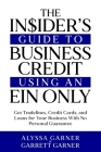 The Insider's Guide to Business Credit Using an EIN Only: Get Tradelines, Credit Cards, and Loans for Your Business with No Personal Guarantee Cover Image