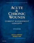 Acute & Chronic Wounds: Current Management Concepts By Ruth Bryant, Denise Nix Cover Image