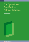 Dynamics of Semi-Flexible Polymer Solutions By Manlio Tassieri Cover Image