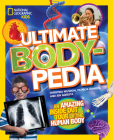 Ultimate Bodypedia: An Amazing Inside-Out Tour of the Human Body By Christina Wilsdon Cover Image