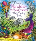 Narwhals and Other Sea Creatures Magic Painting Book (Magic Painting Books) By Sam Taplin, Elzbieta Jarzabek (Illustrator) Cover Image