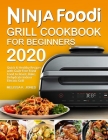 Ninja Foodi Grill Cookbook for Beginners 2020 By Melissa K. Jones Cover Image