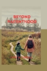 Beyond Parenthood: ... A deeply attuned and perceptive parent. Cover Image