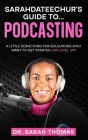 Sarahdateechur's Guide to Podcasting By Sarah Thomas Cover Image
