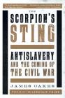The Scorpion's Sting: Antislavery and the Coming of the Civil War Cover Image