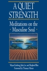 A Quiet Strength: Meditations on the Masculine Soul By Shepard Bliss Cover Image