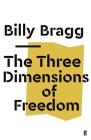 The Three Dimensions of Freedom By Billy Bragg Cover Image