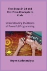 First Steps in C# and C++: Understanding the Basics of Powerful Programming Cover Image