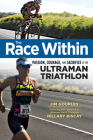 The Race Within: Passion, Courage, and Sacrifice at the Ultraman Triathlon By Jim Gourley, Hillary Biscay (Foreword by) Cover Image