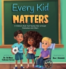 Every Kid Matters: A Children's Book that Teaches Kids to Accept Themselves and Others By De'nean Coleman-Carew, Noor Alshalabi (Illustrator), Aditi Wardhan Singh (Editor) Cover Image